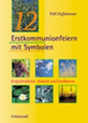 Buchcover 12 Erstkommunionfeiern mit Symbolen | Willi Hoffsümmer | EAN 9783786722199 | ISBN 3-7867-2219-6 | ISBN 978-3-7867-2219-9