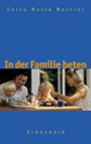 Buchcover In der Familie beten | Carlo M Martini | EAN 9783786722991 | ISBN 3-7867-2299-4 | ISBN 978-3-7867-2299-1
