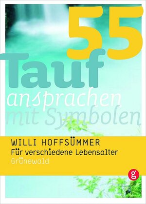 Buchcover 55 Taufansprachen mit Symbolen | Willi Hoffsümmer | EAN 9783786726241 | ISBN 3-7867-2624-8 | ISBN 978-3-7867-2624-1