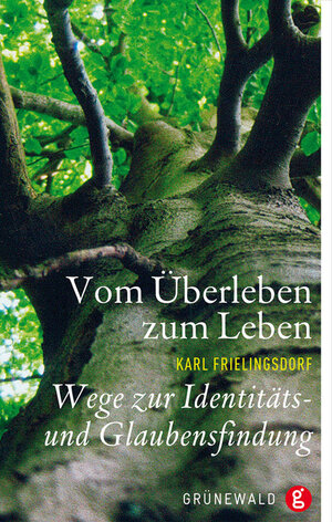Buchcover Vom Überleben zum Leben | Karl Frielingsdorf | EAN 9783786727293 | ISBN 3-7867-2729-5 | ISBN 978-3-7867-2729-3