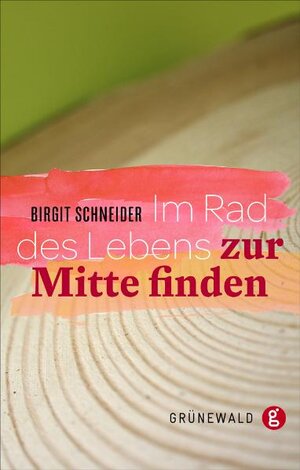 Buchcover Im Rad des Lebens zur Mitte finden | Birgit Schneider | EAN 9783786727521 | ISBN 3-7867-2752-X | ISBN 978-3-7867-2752-1