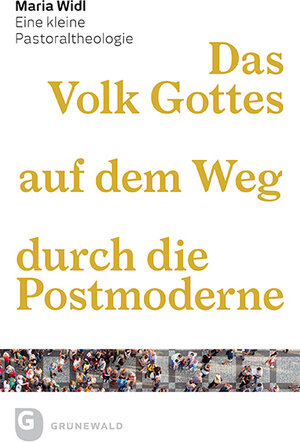 Buchcover Das Volk Gottes auf dem Weg durch die Postmoderne | Maria Widl | EAN 9783786730705 | ISBN 3-7867-3070-9 | ISBN 978-3-7867-3070-5