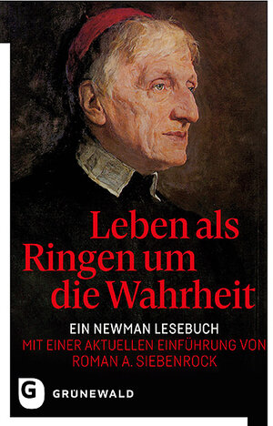 Buchcover Leben als Ringen um die Wahrheit | John Henry Newman | EAN 9783786732051 | ISBN 3-7867-3205-1 | ISBN 978-3-7867-3205-1