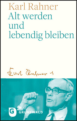 Buchcover Alt werden und lebendig bleiben | Karl Rahner | EAN 9783786732747 | ISBN 3-7867-3274-4 | ISBN 978-3-7867-3274-7