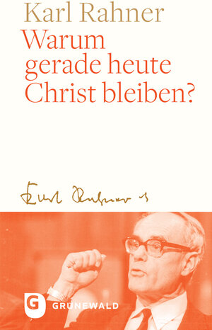 Buchcover Warum gerade heute Christ bleiben? | Karl Rahner | EAN 9783786733690 | ISBN 3-7867-3369-4 | ISBN 978-3-7867-3369-0
