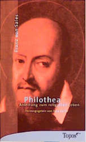 Philothea. Anleitung zum religiösen Leben.