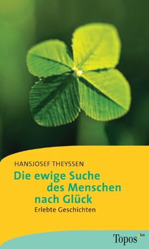 Buchcover Die ewige Suche des Menschen nach Glück | Hans J Theyssen | EAN 9783786784425 | ISBN 3-7867-8442-6 | ISBN 978-3-7867-8442-5