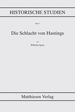 Buchcover Die Schlacht von Hastings | Wilhelm Spatz | EAN 9783786810032 | ISBN 3-7868-1003-6 | ISBN 978-3-7868-1003-2