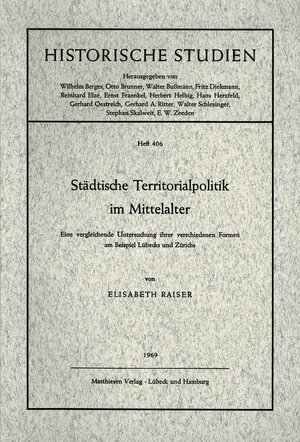 Buchcover Städtische Territorialpolitik im Mittelalter | Elisabeth Raiser | EAN 9783786814061 | ISBN 3-7868-1406-6 | ISBN 978-3-7868-1406-1