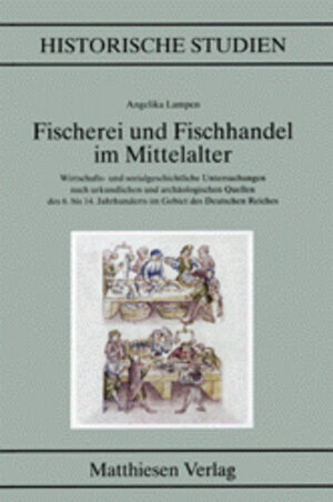 Buchcover Fischerei und Fischhandel im Mittelalter | Angelika Lampen | EAN 9783786814610 | ISBN 3-7868-1461-9 | ISBN 978-3-7868-1461-0