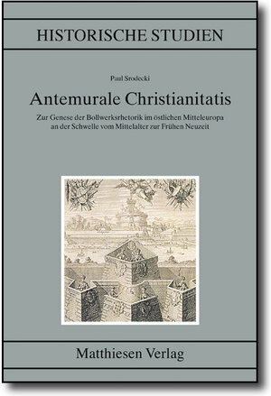 Buchcover Antemurale Christianitatis | Paul Srodecki | EAN 9783786815082 | ISBN 3-7868-1508-9 | ISBN 978-3-7868-1508-2