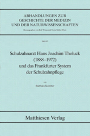Buchcover Schulzahnarzt Hans Joachim Tholuck (1888-1972) und das Frankfurter System der Schulzahnpflege | Barbara Kanther | EAN 9783786840831 | ISBN 3-7868-4083-0 | ISBN 978-3-7868-4083-1