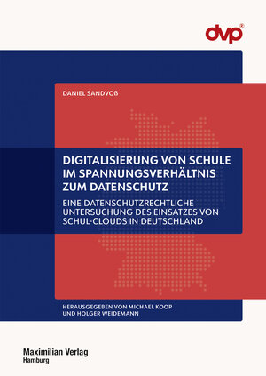 Buchcover Digitalisierung von Schule im Spannungsverhältnis zum Datenschutz | Daniel Sandvoß | EAN 9783786914488 | ISBN 3-7869-1448-6 | ISBN 978-3-7869-1448-8