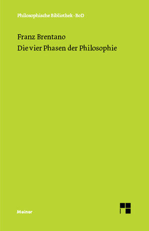 Buchcover Die vier Phasen der Philosophie und ihr augenblicklicher Stand | Franz Brentano | EAN 9783787300129 | ISBN 3-7873-0012-0 | ISBN 978-3-7873-0012-9