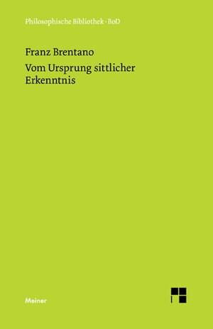 Buchcover Vom Ursprung sittlicher Erkenntnis | Franz Brentano | EAN 9783787300181 | ISBN 3-7873-0018-X | ISBN 978-3-7873-0018-1