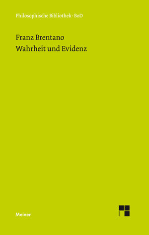 Buchcover Wahrheit und Evidenz | Franz Brentano | EAN 9783787300204 | ISBN 3-7873-0020-1 | ISBN 978-3-7873-0020-4