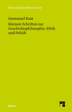 Buchcover Kleinere Schriften zur Geschichtsphilosophie, Ethik und Politik | Immanuel Kant | EAN 9783787301096 | ISBN 3-7873-0109-7 | ISBN 978-3-7873-0109-6