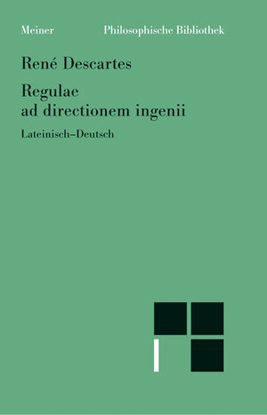 Regulae ad directionem ingenii / Regeln zur Ausrichtung der Erkenntniskraft