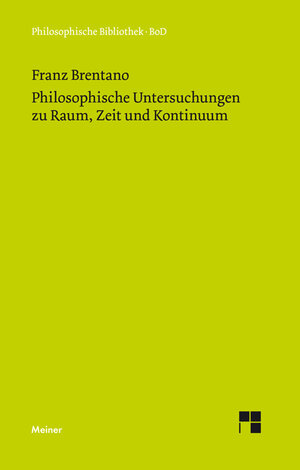 Buchcover Philosophische Untersuchungen zu Raum, Zeit und Kontinuum | Franz Brentano | EAN 9783787303564 | ISBN 3-7873-0356-1 | ISBN 978-3-7873-0356-4