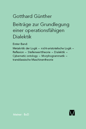 Buchcover Beiträge zur Grundlegung einer operationsfähigen Dialektik (I) | Gotthard Günther | EAN 9783787303717 | ISBN 3-7873-0371-5 | ISBN 978-3-7873-0371-7