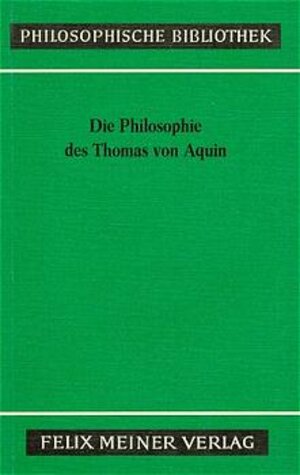 Buchcover Die Philosophie des Thomas von Aquin | Thomas von Aquin | EAN 9783787303908 | ISBN 3-7873-0390-1 | ISBN 978-3-7873-0390-8