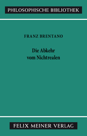 Buchcover Die Abkehr von Nichtrealen | Franz Brentano | EAN 9783787304325 | ISBN 3-7873-0432-0 | ISBN 978-3-7873-0432-5