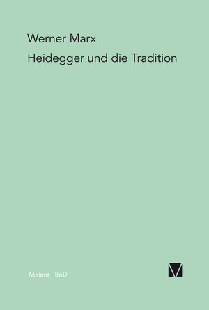 Buchcover Heidegger und die Tradition | Werner Marx | EAN 9783787304981 | ISBN 3-7873-0498-3 | ISBN 978-3-7873-0498-1