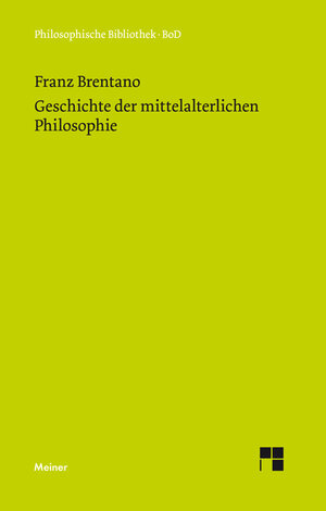 Buchcover Geschichte der mittelalterlichen Philosophie im christlichen Abendland | Franz Brentano | EAN 9783787304998 | ISBN 3-7873-0499-1 | ISBN 978-3-7873-0499-8