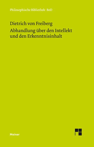 Buchcover Abhandlung über den Intellekt und den Erkenntnisinhalt | Dietrich von Freiberg | EAN 9783787305025 | ISBN 3-7873-0502-5 | ISBN 978-3-7873-0502-5