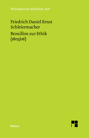 Buchcover Brouillon zur Ethik (1805/06) | Friedrich Daniel Ernst Schleiermacher | EAN 9783787305216 | ISBN 3-7873-0521-1 | ISBN 978-3-7873-0521-6