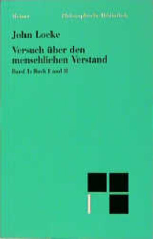 Philosophische Bibliothek, Bd.75, Versuch über den menschlichen Verstand, Teil 1: Buch I und II