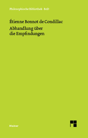 Buchcover Abhandlung über die Empfindungen | Etienne Bonnot de Condillac | EAN 9783787305643 | ISBN 3-7873-0564-5 | ISBN 978-3-7873-0564-3