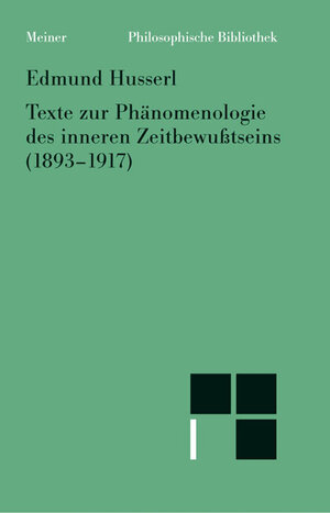 Texte zur Phänomenologie des inneren Zeitbewusstseins (1893 - 1917)