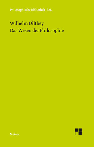 Buchcover Das Wesen der Philosophie | Wilhelm Dilthey | EAN 9783787306190 | ISBN 3-7873-0619-6 | ISBN 978-3-7873-0619-0