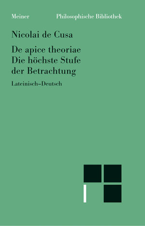 Schriften in deutscher Übersetzung: Die höchste Stufe der Betrachtung / De apice theoriae. ( Lateinisch - Deutsch): HEFT 19