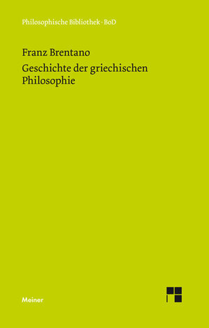 Buchcover Geschichte der griechischen Philosophie | Franz Brentano | EAN 9783787306947 | ISBN 3-7873-0694-3 | ISBN 978-3-7873-0694-7