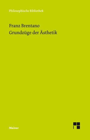Buchcover Grundzüge der Ästhetik | Franz Brentano | EAN 9783787307388 | ISBN 3-7873-0738-9 | ISBN 978-3-7873-0738-8