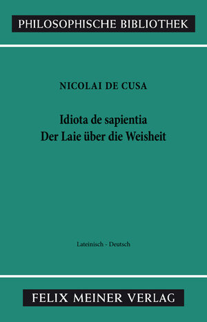 Buchcover Idiota de sapientia. Der Laie über die Weisheit | Nikolaus von Kues | EAN 9783787307654 | ISBN 3-7873-0765-6 | ISBN 978-3-7873-0765-4