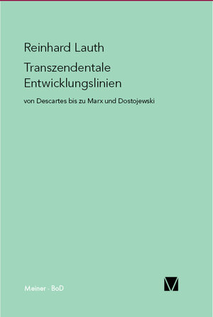 Buchcover Transzendentale Entwicklungslinien von Descartes bis zu Marx und Dostojewski | Reinhard Lauth | EAN 9783787309412 | ISBN 3-7873-0941-1 | ISBN 978-3-7873-0941-2