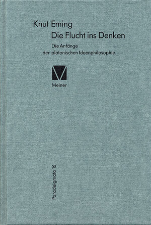 Buchcover Die Flucht ins Denken | Knut Eming | EAN 9783787310128 | ISBN 3-7873-1012-6 | ISBN 978-3-7873-1012-8