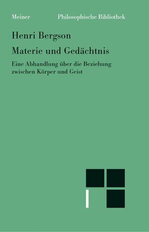 Materie und Gedächtnis: Eine Abhandlung über die Beziehung zwischen Körper und Geist