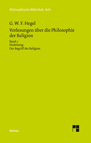 Buchcover Vorlesungen über die Philosophie der Religion. Teil 1 | Georg Wilhelm Friedrich Hegel | EAN 9783787311163 | ISBN 3-7873-1116-5 | ISBN 978-3-7873-1116-3