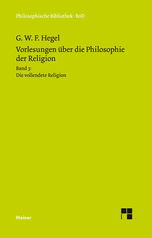 Buchcover Vorlesungen über die Philosophie der Religion. Teil 3 | Georg Wilhelm Friedrich Hegel | EAN 9783787311187 | ISBN 3-7873-1118-1 | ISBN 978-3-7873-1118-7