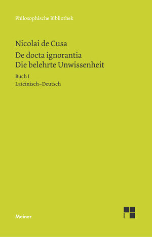 Buchcover De docta ignorantia. Die belehrte Unwissenheit | Nikolaus von Kues | EAN 9783787311583 | ISBN 3-7873-1158-0 | ISBN 978-3-7873-1158-3