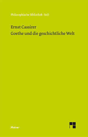 Buchcover Goethe und die geschichtliche Welt | Ernst Cassirer | EAN 9783787311965 | ISBN 3-7873-1196-3 | ISBN 978-3-7873-1196-5
