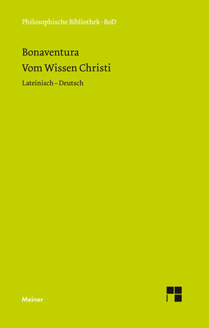 Philosophische Bibliothek, Band 446: Bonaventura Vom Wissen Christi / Quaestiones disputatae de scientia Christi