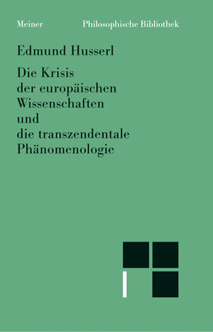 Die Krisis der europäischen Wissenschaften und die transzendentale Phänomenologie: Eine Einleitung in die phänomenologische Philosophie