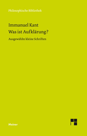 Philosophische Bibliothek, Bd.512, Was ist Aufklärung? Ausgewählte kleine Schriften, mit einem Text zur Einführung von Ernst Cassirer