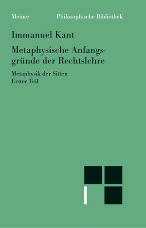 Philosophische Bibliothek, Bd.360, Metaphysische Anfangsgründe der Rechtslehre - Metaphysik der Sitten, 1. Teil