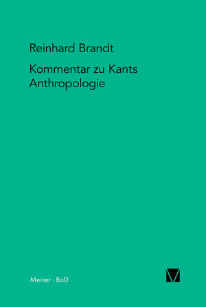 Buchcover Kritischer Kommentar zu Kants Anthropologie in pragmatischer Hinsicht (1798) | Reinhard Brandt | EAN 9783787313846 | ISBN 3-7873-1384-2 | ISBN 978-3-7873-1384-6